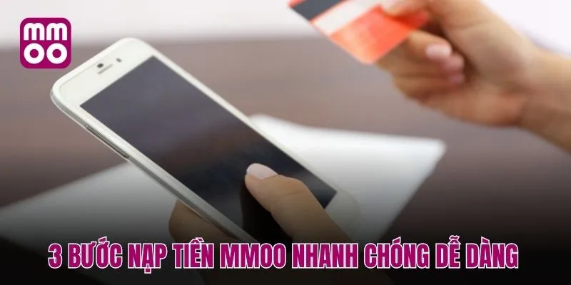 3 bước nạp tiền MMOO nhanh chóng dễ dàng
