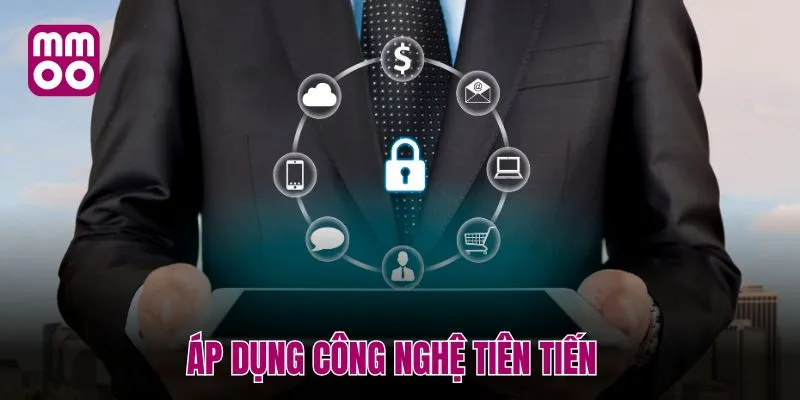 Áp dụng công nghệ tiên tiến để thực hiện chính sách bảo mật 