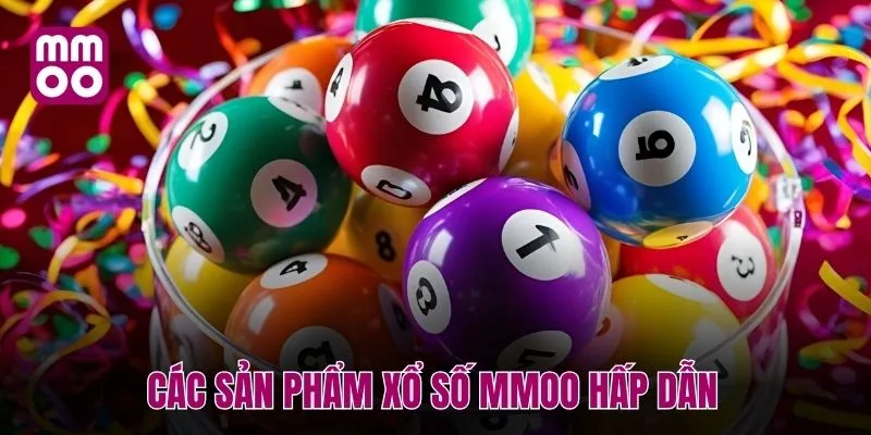 Các sản phẩm xổ số MMOO hấp dẫn