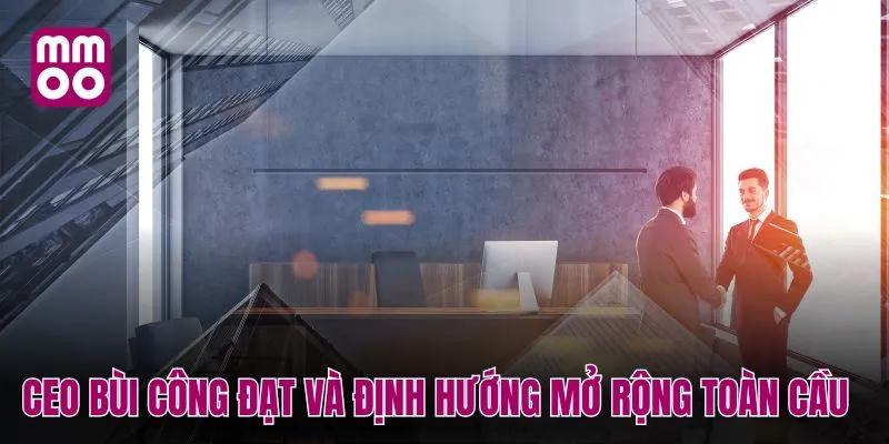 CEO Bùi Công Đạt và những thành công tại MMOO