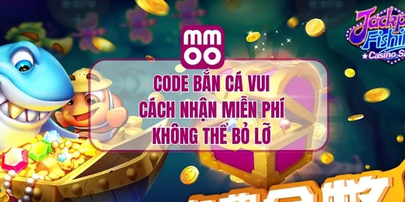 Code Bắn Cá Vui