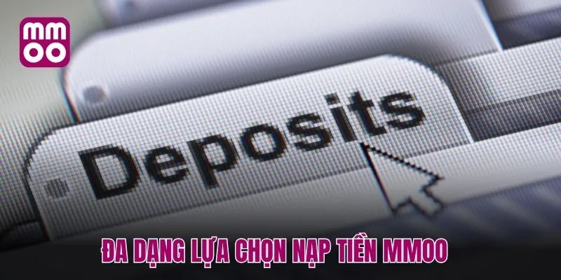 Đa dạng lựa chọn nạp tiền MMOO