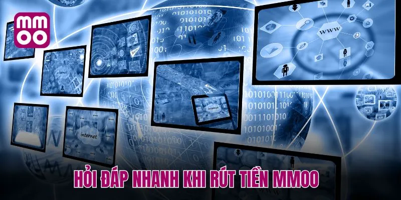 Hỏi đáp nhanh khi rút tiền MMOO 