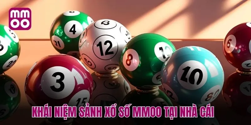 Khái niệm sảnh xổ số MMOO tại nhà cái