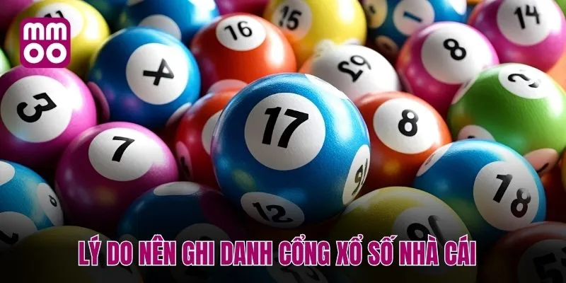 Lý do nên ghi danh cổng xổ số nhà cái