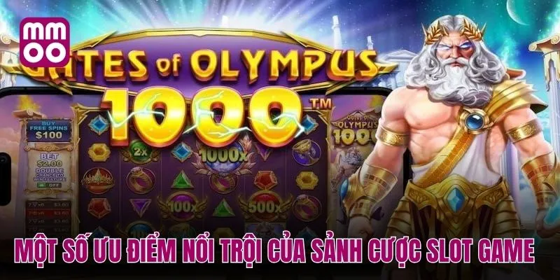 Một số ưu điểm nổi trội của sảnh cược slot game