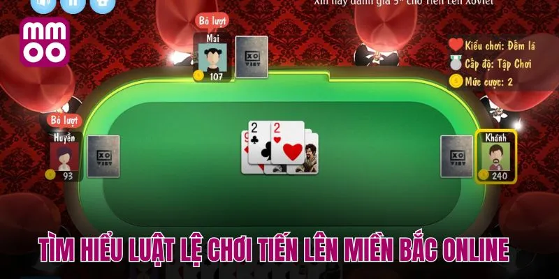 Tìm hiểu luật lệ chơi tiến lên miền Bắc online