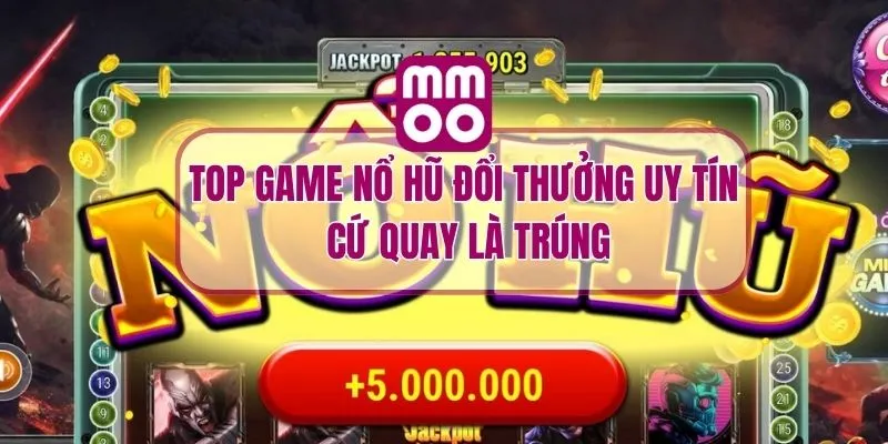 Game nổ hũ đổi thưởng