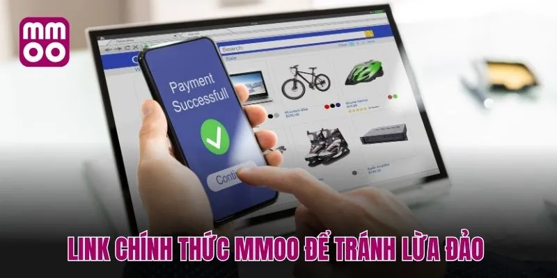 Truy cập vào link chính thức MMOO để tránh lừa đảo